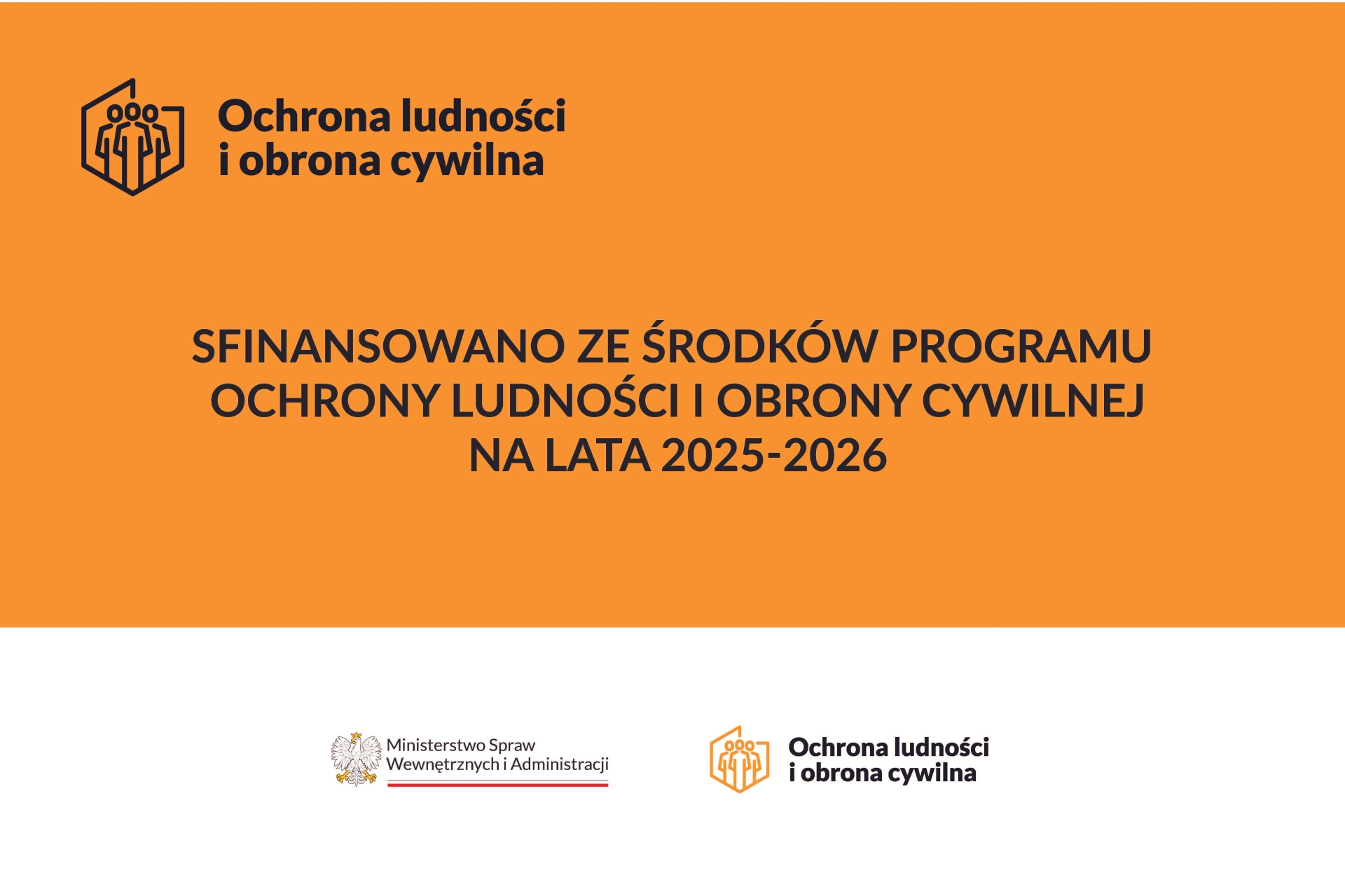 Pomarańczowe tło z czarnym napisem o dofinansowaniu programu ochrony ludności i obrony cywilnej na lata 2025-2026, z logo trzech stylizowanych postaci oraz emblematem Ministerstwa Spraw Wewnętrznych i Administracji na białym pasku u dołu.
