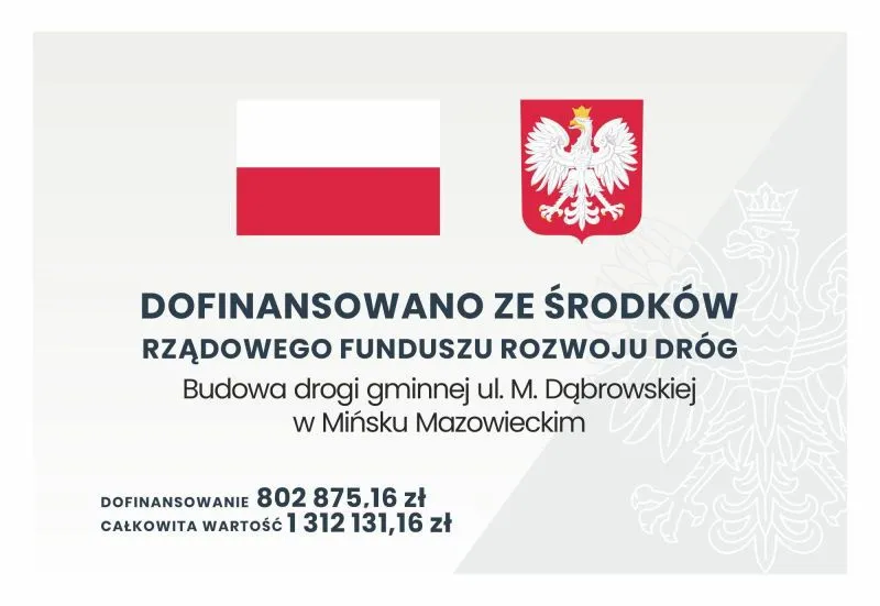 Flaga Polski i godło Polski z tekstem o dofinansowaniu budowy drogi gminnej ul. M. Dąbrowskiej w Mińsku Mazowieckim oraz kwotami dofinansowania i całkowitej wartości inwestycji.