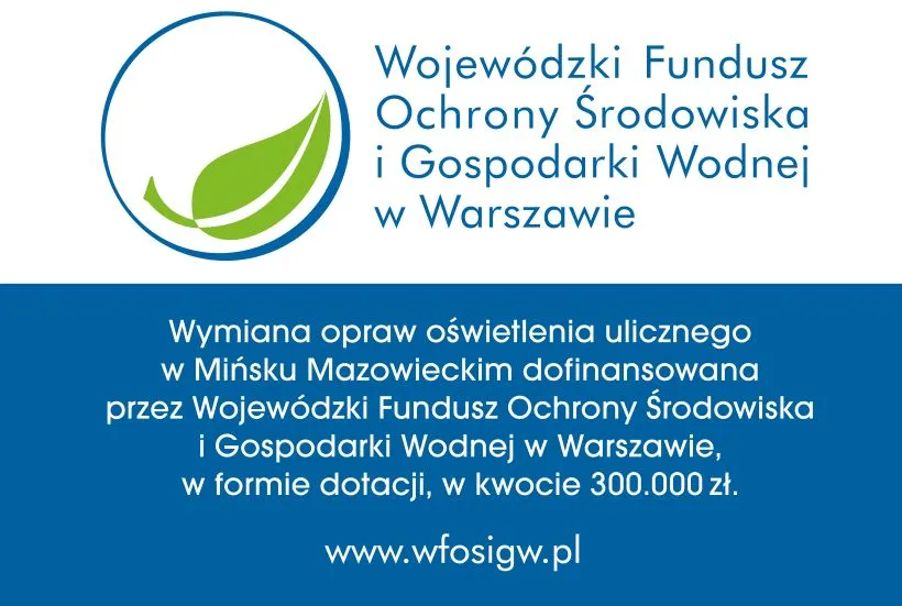 Logo zielonego liścia w okręgu oraz napis dotyczący dofinansowania wymiany oświetlenia ulicznego w Mińsku Mazowieckim przez Wojewódzki Fundusz Ochrony Środowiska i Gospodarki Wodnej w Warszawie.