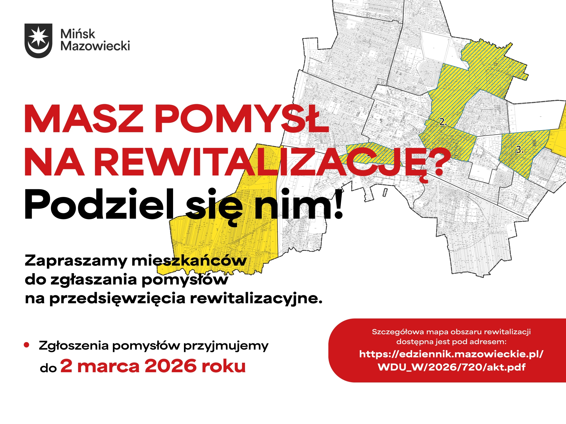 Plakat na białym tle z logotypem Mińska Mazowieckiego w lewym górnym rogu. Po lewej duże czerwone i czarne hasło. Po prawej czarno-biała mapa miasta z trzema zaznaczonymi żółtymi obszarami, dwa z nich mają ukośne kreskowanie. U dołu czarny tekst informacyjny i czerwony zaokrąglony panel z drobnym białym napisem.