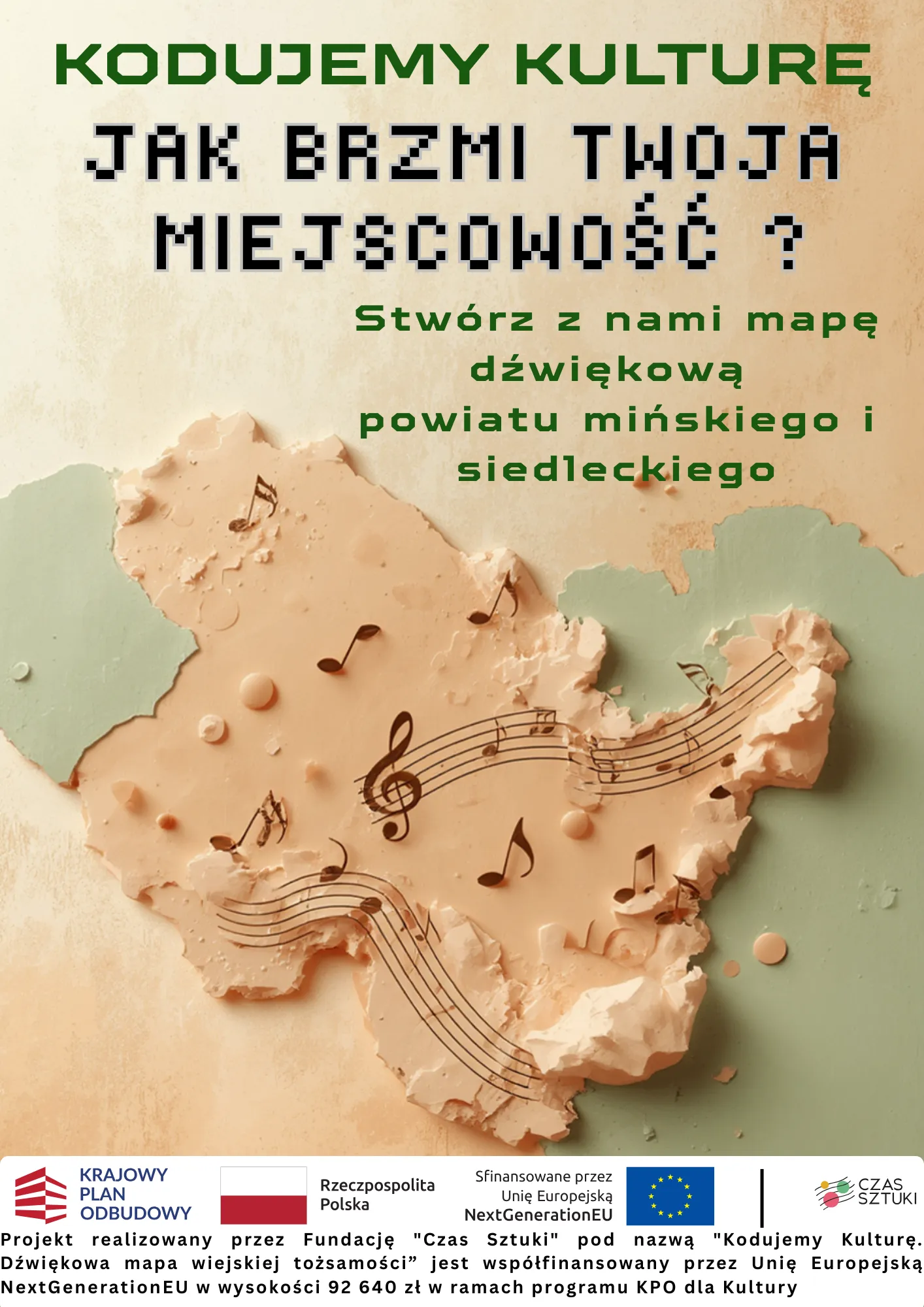 Zróżnicowana mapa w kolorach piaskowych i zielonych z nanoszonymi nutami muzycznymi, na jasnym tle. Na górze zielony i czarny tekst o tworzeniu dźwiękowej mapy powiatów mińskiego i siedleckiego. Na dole logotypy i informacje o dofinansowaniu projektu.