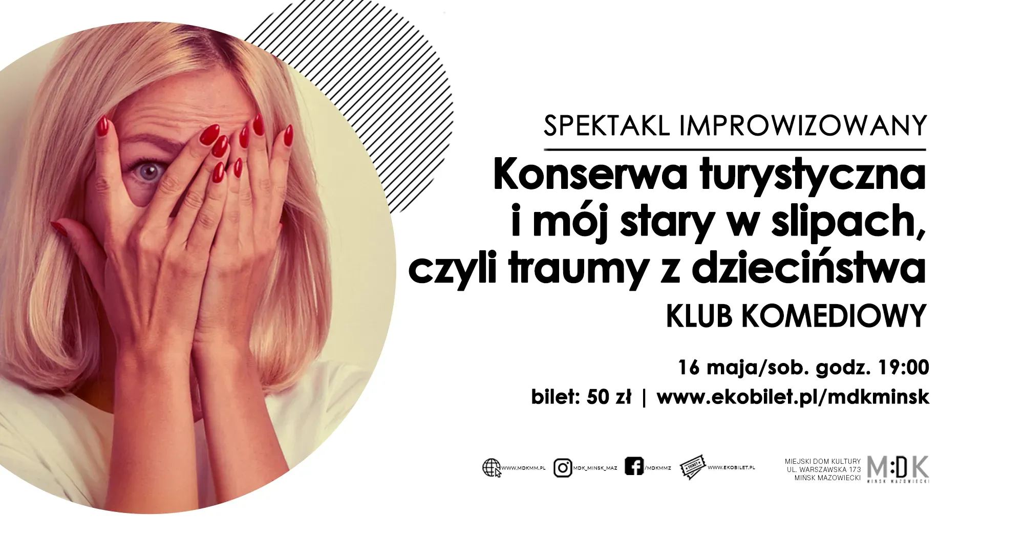 Kobieta z blond włosami po lewej w okrągłym kadrze. Zakrywa twarz obiema dłońmi z czerwonym lakierem, jedno oko wygląda przez palce. Po prawej dominuje białe tło z dużymi czarnymi napisami i informacjami o wydarzeniu. Na grafice widoczne są także drobne czarne elementy dekoracyjne.