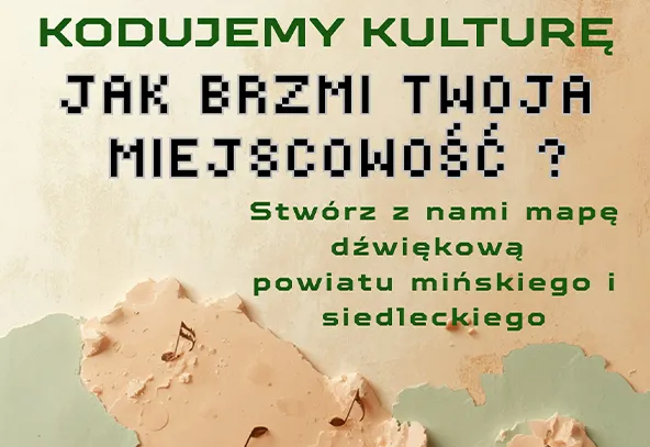 Na jasnym tle znajduje się tekst zachęcający do współtworzenia dźwiękowej mapy powiatów mińskiego i siedleckiego. Na dole widoczne nieregularne plamy w pastelowych kolorach z nutami muzycznymi. Tekst ma różne style i kolory, z zielonym nagłówkiem u góry.