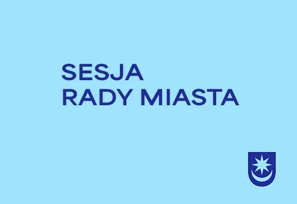Napis SESJA RADY MIASTA na niebieskim tle z herbem miasta w prawym dolnym rogu.